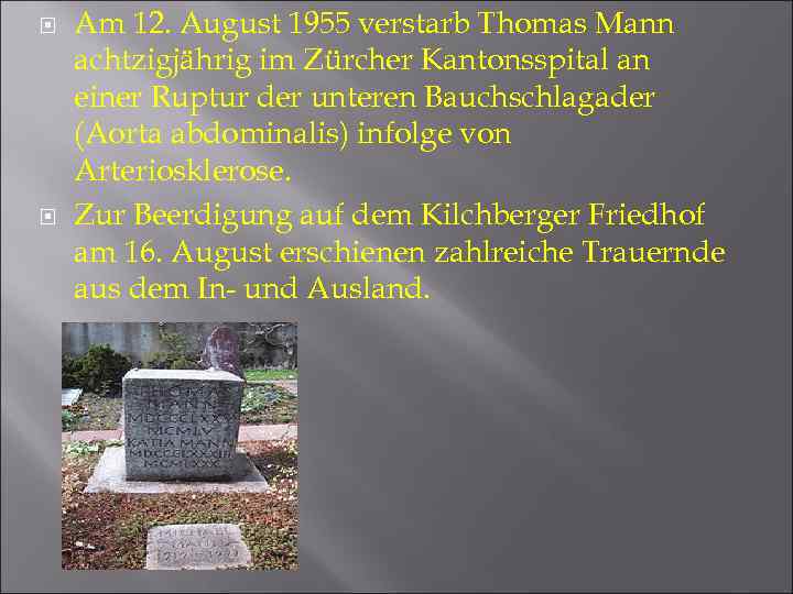  Am 12. August 1955 verstarb Thomas Mann achtzigjährig im Zürcher Kantonsspital an einer