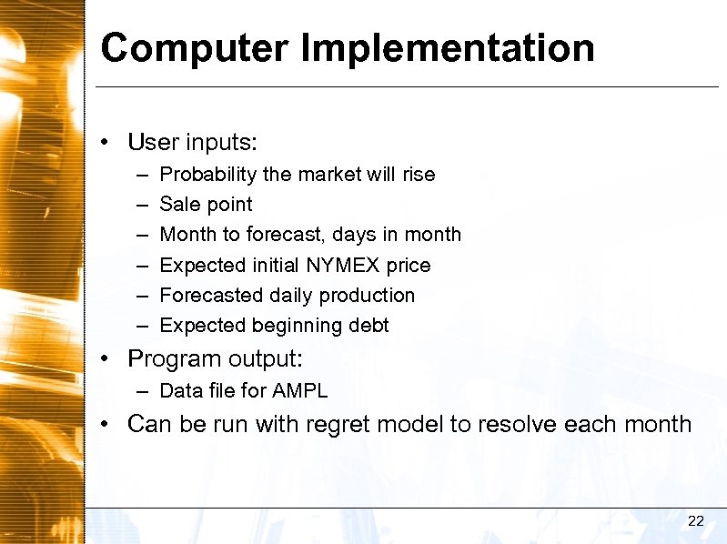 Computer Implementation • User inputs: – – – Probability the market will rise Sale