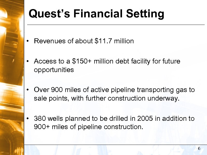 Quest’s Financial Setting • Revenues of about $11. 7 million • Access to a