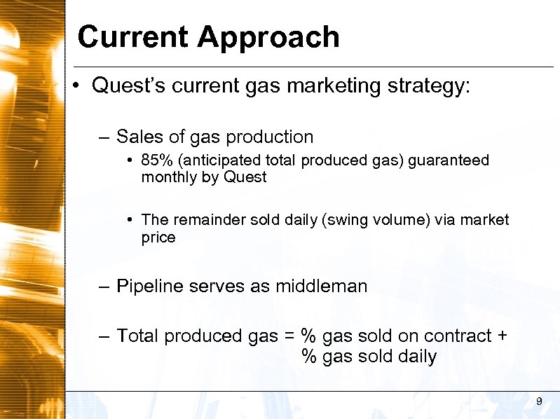 Current Approach • Quest’s current gas marketing strategy: – Sales of gas production •