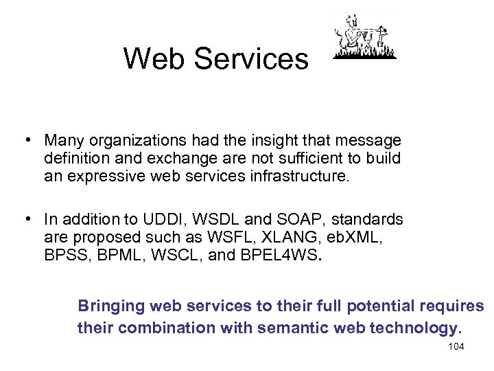 Web Services • Many organizations had the insight that message definition and exchange are