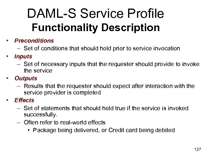 DAML-S Service Profile Functionality Description • Preconditions – Set of conditions that should hold