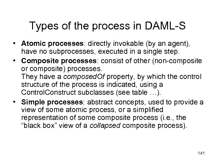 Types of the process in DAML-S • Atomic processes: directly invokable (by an agent),