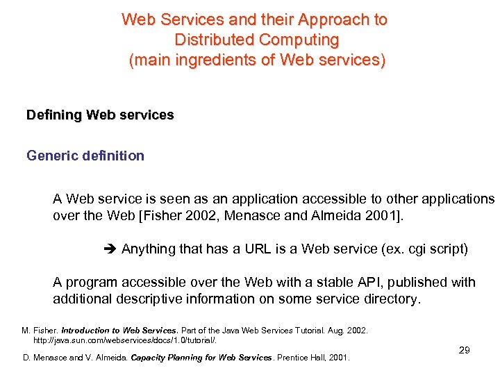 Web Services and their Approach to Distributed Computing (main ingredients of Web services) Defining