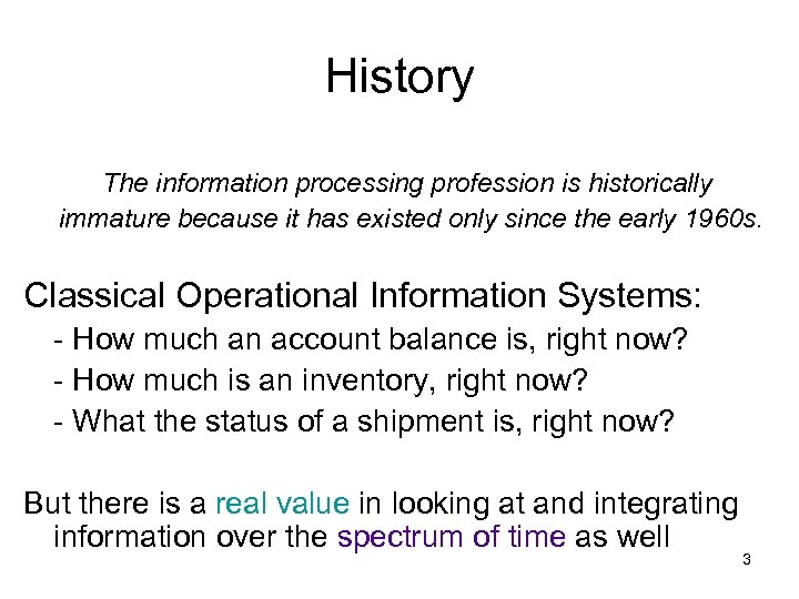 History The information processing profession is historically immature because it has existed only since