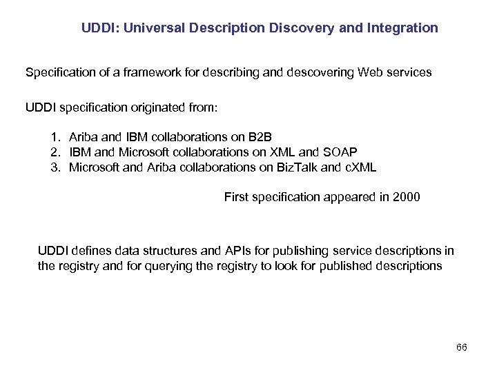 UDDI: Universal Description Discovery and Integration Specification of a framework for describing and descovering