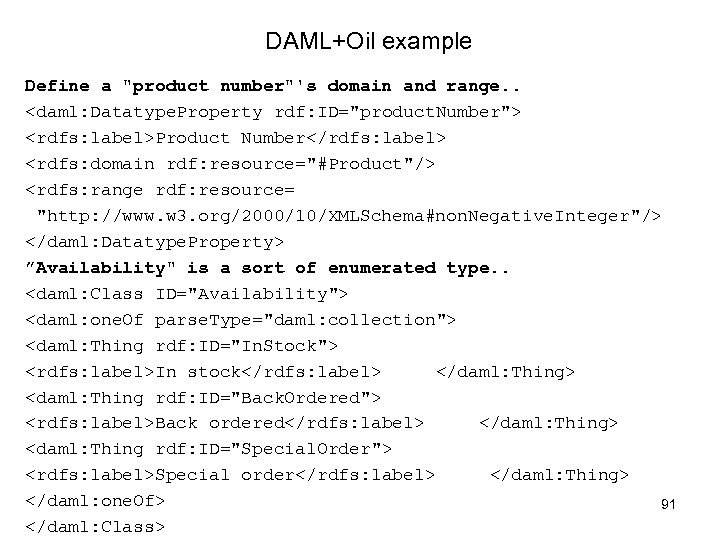 DAML+Oil example Define a "product number"'s domain and range. . <daml: Datatype. Property rdf: