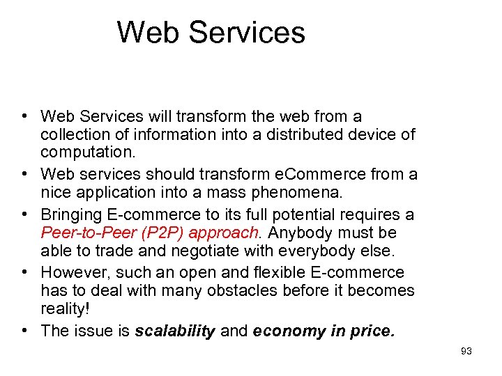 Web Services • Web Services will transform the web from a collection of information