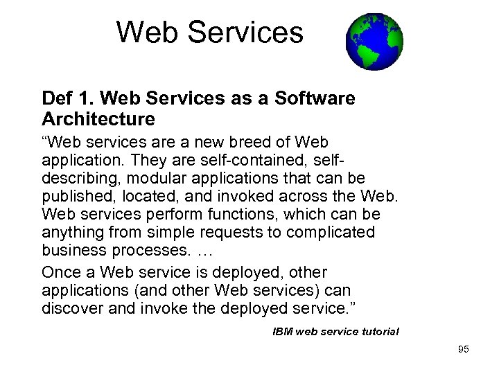 Web Services Def 1. Web Services as a Software Architecture “Web services are a