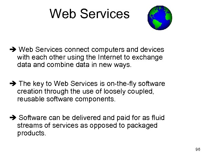 Web Services connect computers and devices with each other using the Internet to exchange