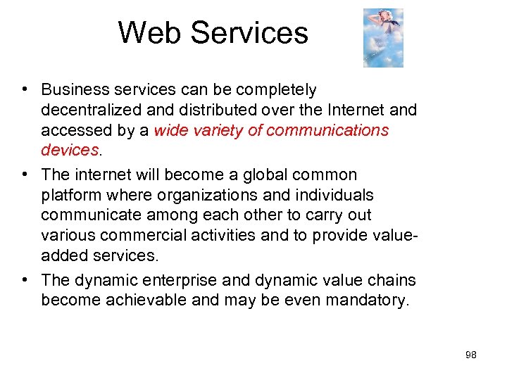 Web Services • Business services can be completely decentralized and distributed over the Internet