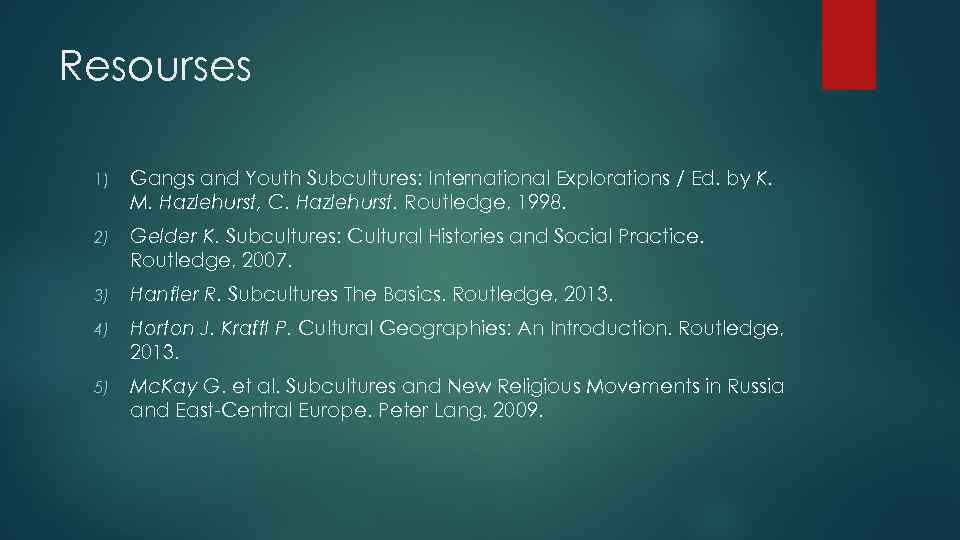 Resourses 1) Gangs and Youth Subcultures: International Explorations / Ed. by K. M. Hazlehurst,