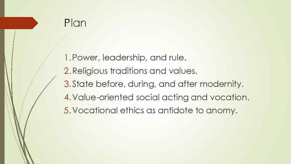 Plan 1. Power, leadership, and rule. 2. Religious traditions and values. 3. State before,
