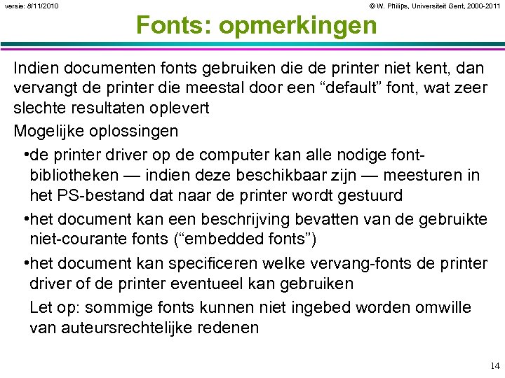 versie: 8/11/2010 © W. Philips, Universiteit Gent, 2000 -2011 Fonts: opmerkingen Indien documenten fonts