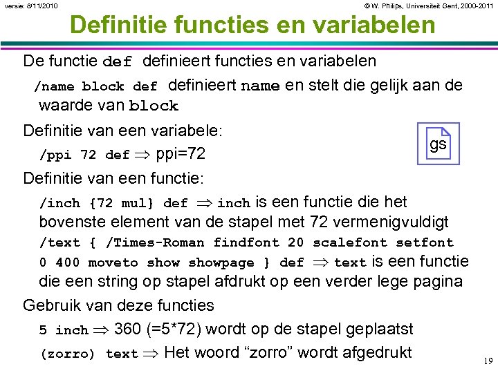 versie: 8/11/2010 © W. Philips, Universiteit Gent, 2000 -2011 Definitie functies en variabelen De