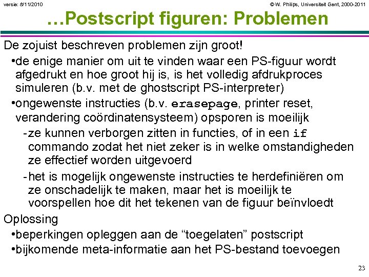 versie: 8/11/2010 © W. Philips, Universiteit Gent, 2000 -2011 …Postscript figuren: Problemen De zojuist