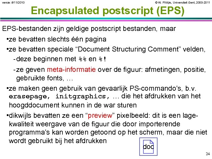 versie: 8/11/2010 © W. Philips, Universiteit Gent, 2000 -2011 Encapsulated postscript (EPS) EPS-bestanden zijn