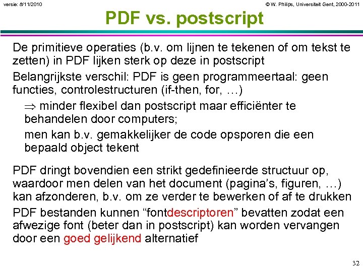 versie: 8/11/2010 © W. Philips, Universiteit Gent, 2000 -2011 PDF vs. postscript De primitieve