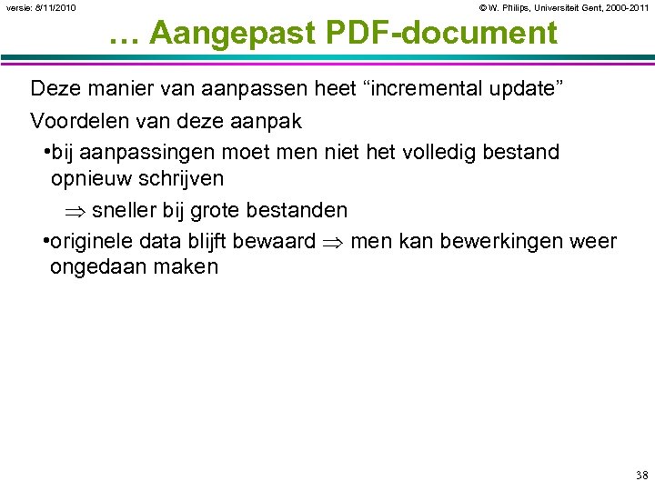 versie: 8/11/2010 © W. Philips, Universiteit Gent, 2000 -2011 … Aangepast PDF-document Deze manier