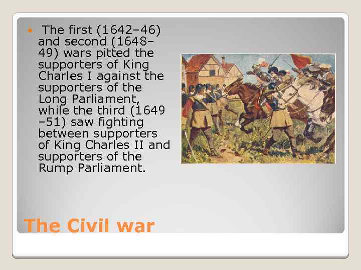  The first (1642– 46) and second (1648– 49) wars pitted the supporters of