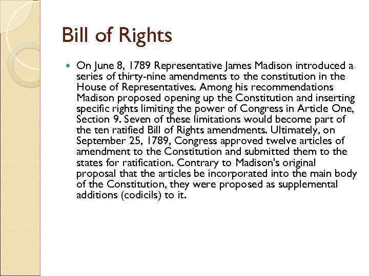 Bill of Rights On June 8, 1789 Representative James Madison introduced a series of