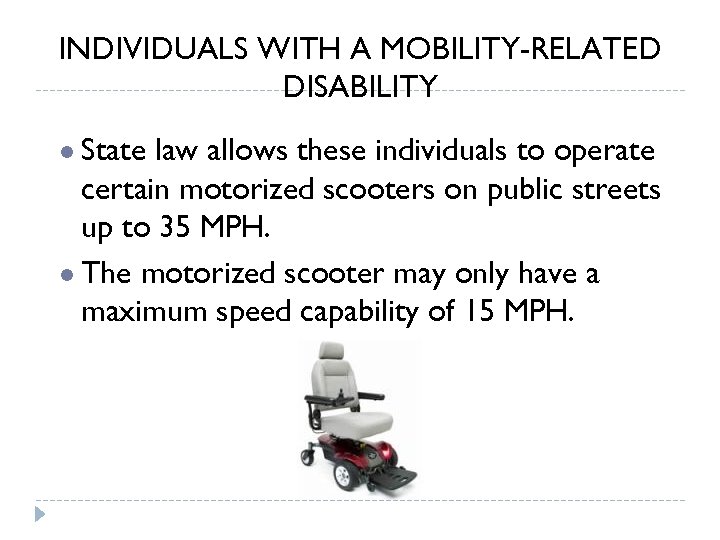 INDIVIDUALS WITH A MOBILITY-RELATED DISABILITY ● State law allows these individuals to operate certain