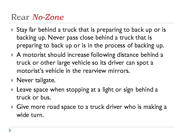 Rear No-Zone Stay far behind a truck that is preparing to back up or