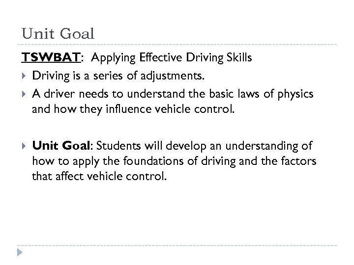 Unit Goal TSWBAT: Applying Effective Driving Skills Driving is a series of adjustments. A