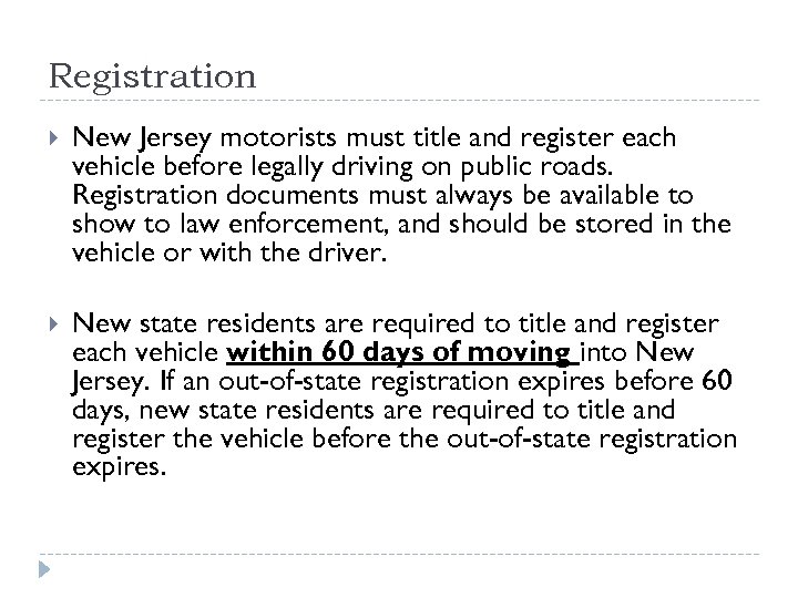 Registration New Jersey motorists must title and register each vehicle before legally driving on