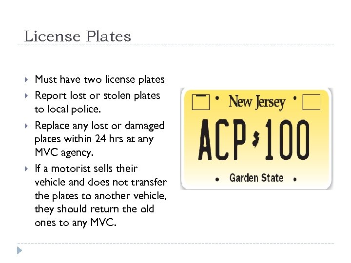 License Plates Must have two license plates Report lost or stolen plates to local