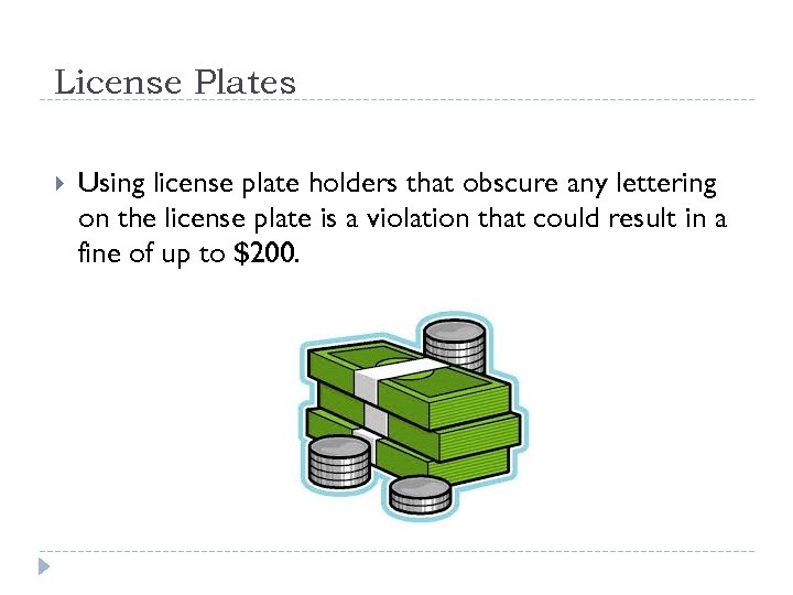 License Plates Using license plate holders that obscure any lettering on the license plate