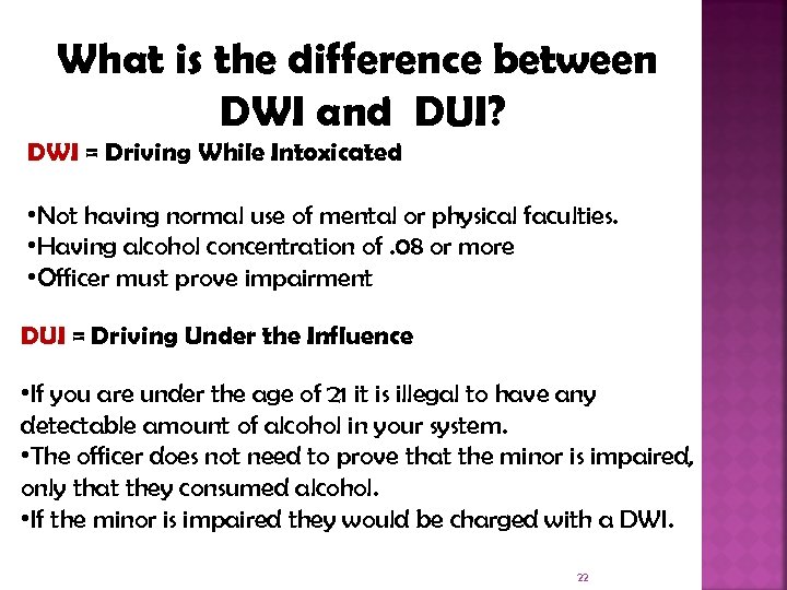 What is the difference between DWI and DUI? DWI = Driving While Intoxicated •