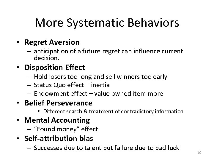 More Systematic Behaviors • Regret Aversion – anticipation of a future regret can influence