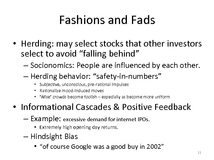 Fashions and Fads • Herding: may select stocks that other investors select to avoid