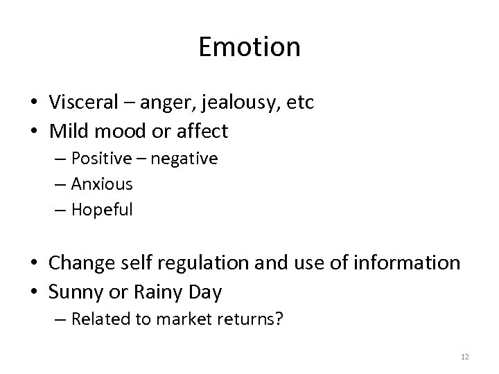 Emotion • Visceral – anger, jealousy, etc • Mild mood or affect – Positive