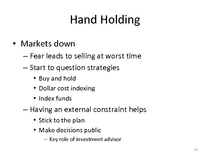 Hand Holding • Markets down – Fear leads to selling at worst time –