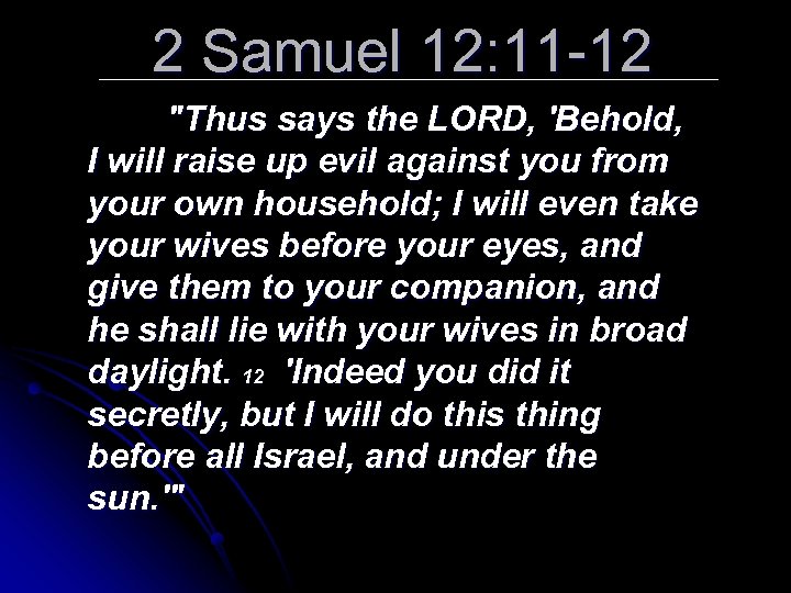 2 Samuel 12: 11 -12 