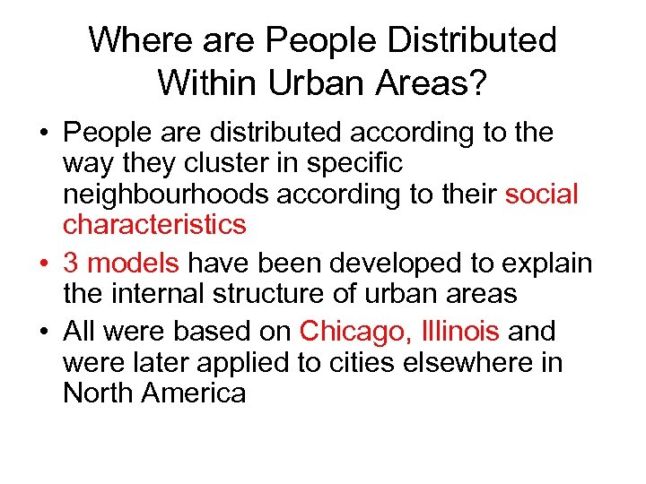 Where are People Distributed Within Urban Areas? • People are distributed according to the
