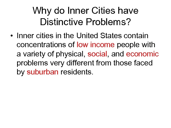 Why do Inner Cities have Distinctive Problems? • Inner cities in the United States
