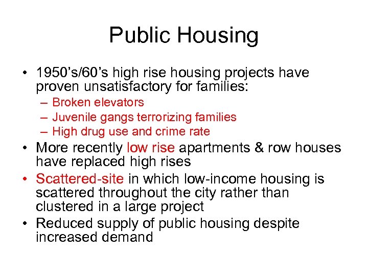 Public Housing • 1950’s/60’s high rise housing projects have proven unsatisfactory for families: –