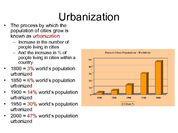 Urbanization • The process by which the population of cities grow is known as