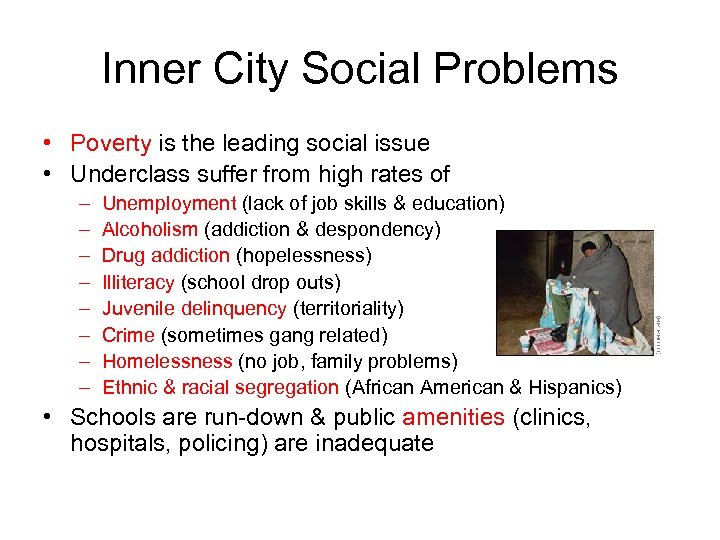 Inner City Social Problems • Poverty is the leading social issue • Underclass suffer