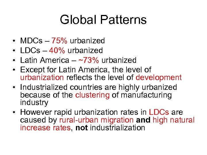 Global Patterns • • MDCs – 75% urbanized LDCs – 40% urbanized Latin America