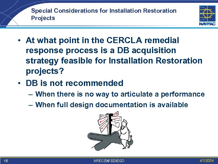 Special Considerations for Installation Restoration Projects • At what point in the CERCLA remedial