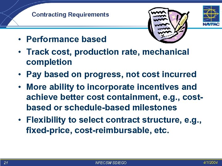 Contracting Requirements • Performance based • Track cost, production rate, mechanical completion • Pay