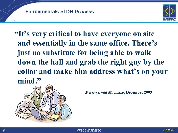 Fundamentals of DB Process “It’s very critical to have everyone on site and essentially