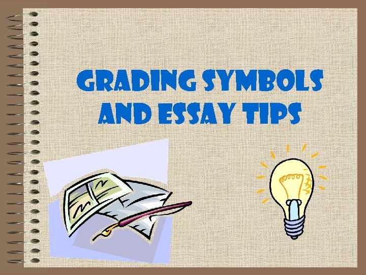 Grading Symbols and Essay Tips 