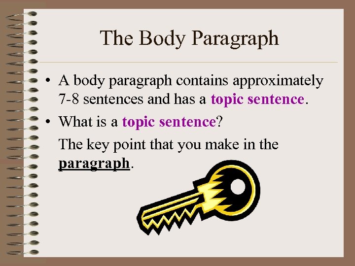 The Body Paragraph • A body paragraph contains approximately 7 -8 sentences and has