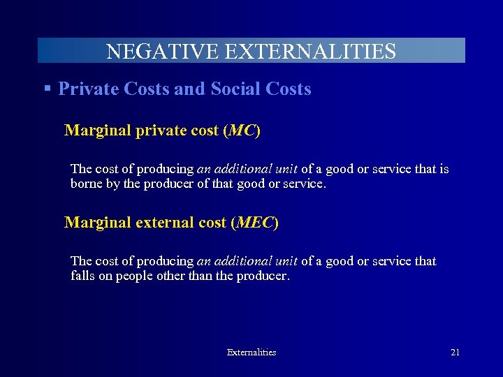 NEGATIVE EXTERNALITIES § Private Costs and Social Costs Marginal private cost (MC) The cost