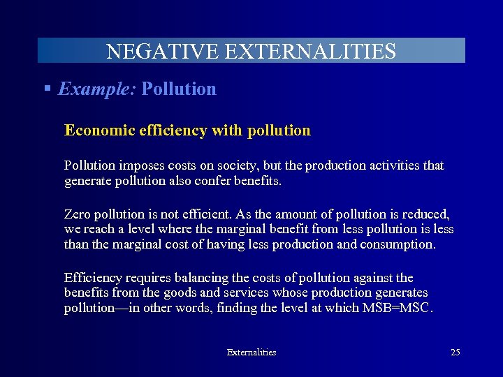 NEGATIVE EXTERNALITIES § Example: Pollution Economic efficiency with pollution Pollution imposes costs on society,